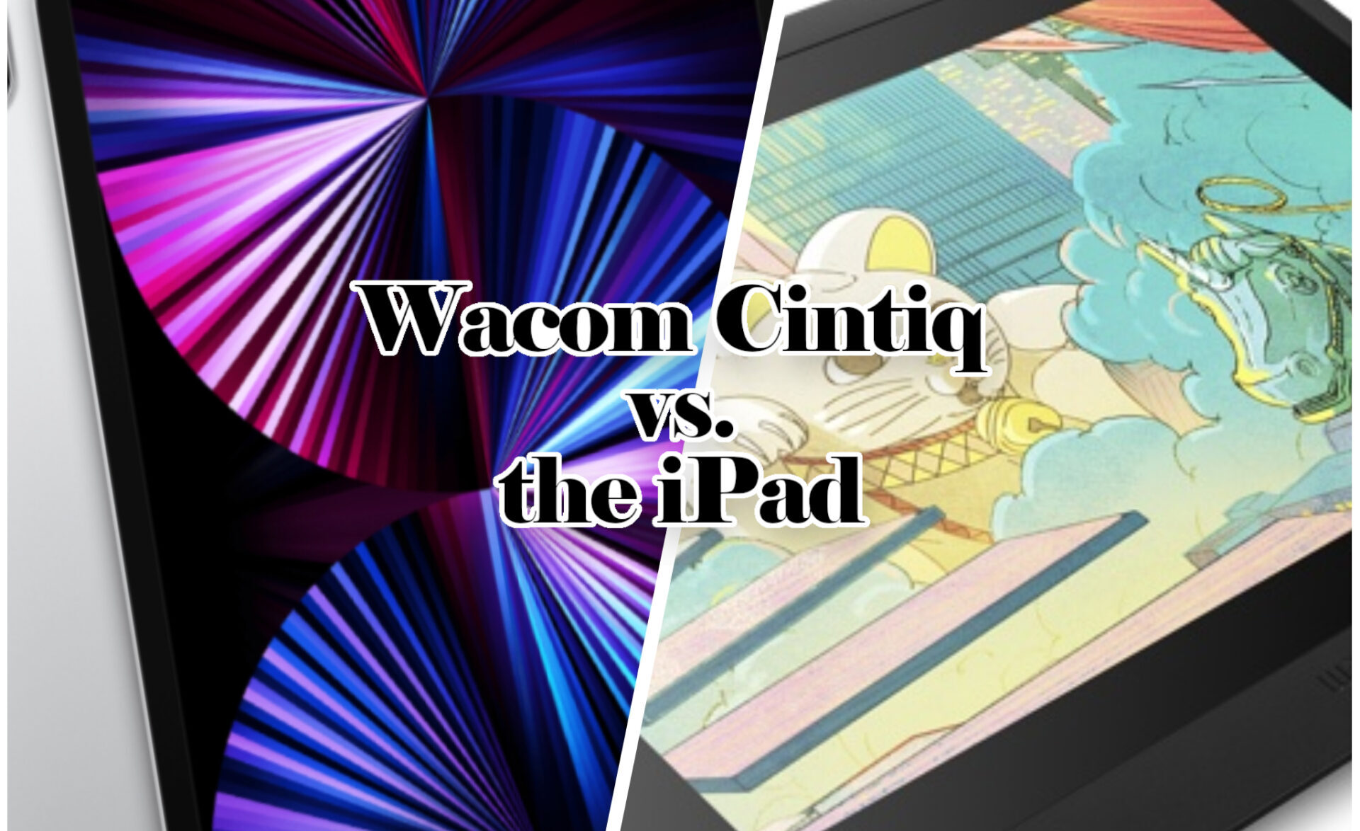 Wacom Cintiq vs the iPad: A Comprehensive Comparison